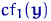 $cf_1({\mathbf y})$