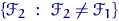 $\{\mathscr F_2~:~\mathscr F_2\ne\mathscr F_1\}$