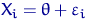 $X_i=\theta+\varepsilon_i$