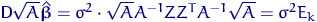 $
{\mathsf D}\,\!\sqrt{A}\hat{\text{\boldmath\ensuremath \beta}}=\sigma^2\cdot\sqrt{A}A^{-1} Z Z^T A^{-1}\sqrt{A}=
\sigma^2 E_k$