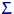 $\Sigma$