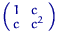 $\left(\begin{smallmatrix}
1 & c\cr c & ~c^2\end{smallmatrix}\right)$