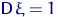 ${\mathsf D}\,\xi=1$