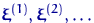 $\text{\boldmath\ensuremath \xi}^{(1)},\text{\boldmath\ensuremath \xi}^{(2)},\ldots$
