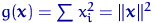 $g({\mathbf x})=\sum x_i^2=\lVert {\mathbf x} \rVert^2$