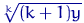 $\sqrt[k]{(k+1)y}$