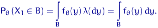 $\displaystyle{\mathsf P}_\theta\,(X_1\in B)=\int\limits_B f_\theta(y)\,\lambda(dy)=
\int\limits_B f_\theta(y)\,dy.$