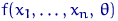 $f(x_1,\ldots,x_n,\, \theta)$