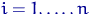 $i=1, \ldots, n$