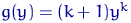 $g(y)=(k+1)y^k$