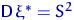 ${\mathsf D}\, \xi^*= S^2$