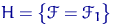 $H=\bigl\{\mathscr F=\mathscr F_1\bigr\}$