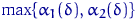 $\max\{\alpha_1(\delta),\alpha_2(\delta)\}$
