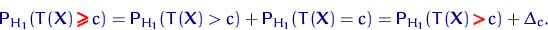 \begin{displaymath}
{\mathsf P}\,{\!}_{H_1}(T({\mathbf X}){\,
\color {red}
 \pmb...
 ...H_1}(T({\mathbf X}) {\,
\color {red}
 \pmb{\gt}\,} c)+\Delta_c.\end{displaymath}