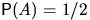 $\mathsf P(A)=1/2$