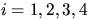 $i=1,2,3,4$