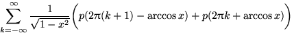 $\displaystyle\sum\limits_{k=-\infty}^{\infty}\dfrac{1}{\sqrt{1-x^2}}\biggl(p(2\pi(k+1)-\arccos x)+p(2\pi k+\arccos x)\biggr)$