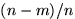 $(n-m)/n$