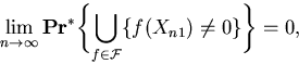 \begin{displaymath}
\lim_{n\to \infty}{\bf Pr}^*\biggl\{ \bigcup_{f\in {\cal F}} \{f(X_{n1})\ne 0\}
\biggr\}= 0,\end{displaymath}