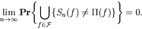 \begin{displaymath}
\lim_{n\to\infty}{\bf Pr}\biggl\{ \bigcup_{f\in {\cal F}}\{S_n(f)\ne \Pi (f)\}
\biggr\} =0.\end{displaymath}