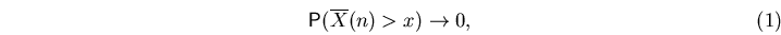 \begin{equation}
\mathsf P(\overline{X}(n)\gt x)\to 0,\end{equation}