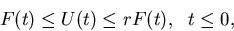 \begin{displaymath}
F(t)\le U(t)\le rF(t),\ \ t\le 0,\end{displaymath}