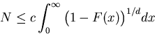 \begin{displaymath}
N\leq c\int_0^\infty \big(1-F(x)\big)^{1/d}dx\end{displaymath}