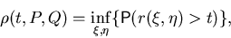 \begin{displaymath}
\rho(t,P,Q)=\inf_{\xi,\eta}\{{\mathsf P}(r(\xi,\eta)\gt t)\},\end{displaymath}