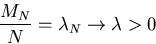 \begin{displaymath}
\frac{M_{N}}{N}=\lambda_{N} \rightarrow \lambda \gt 0\end{displaymath}